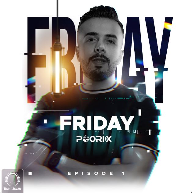 دانلود ریمیکس Friday 1 از Dj Poorix